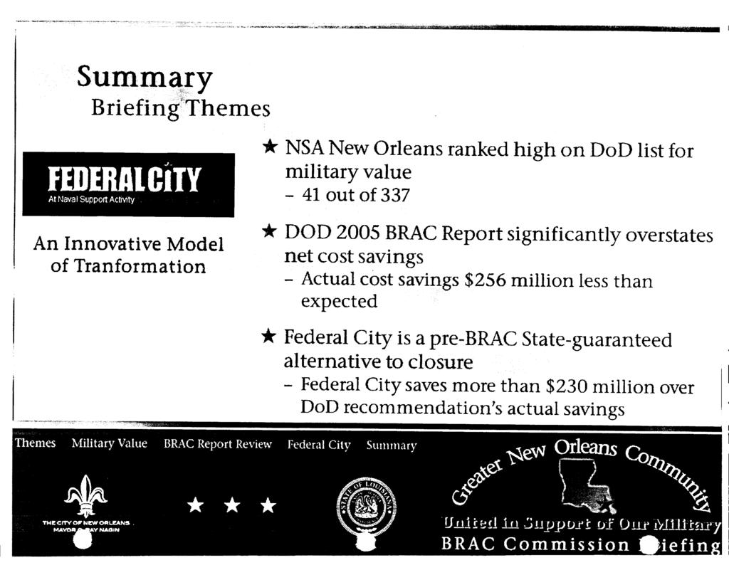 I I An Innovative Model of Tranformation NSA New Orleans ranked high on DoD list for military value - 41 out of 337 * DOD 2005 BRAC Report significantly overstates net cost savings - Actual cost
