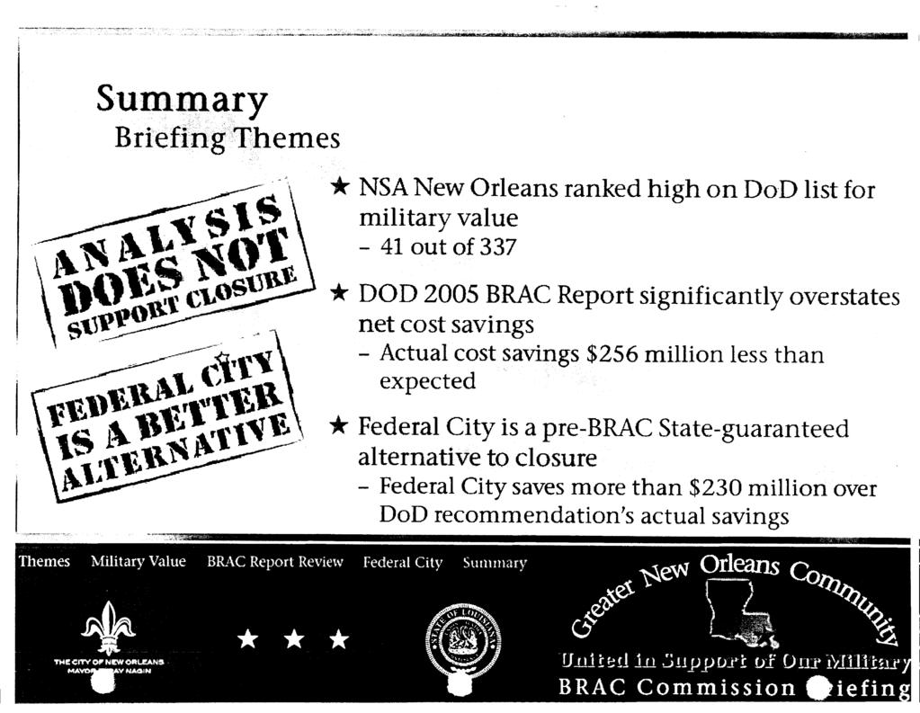 i I \ NSA New Orleans ranked high on DUD list for military value - 41 out of 337 * DOD 2005 BRAC Report significantly overstates net cost savings - Actual cost savings $256