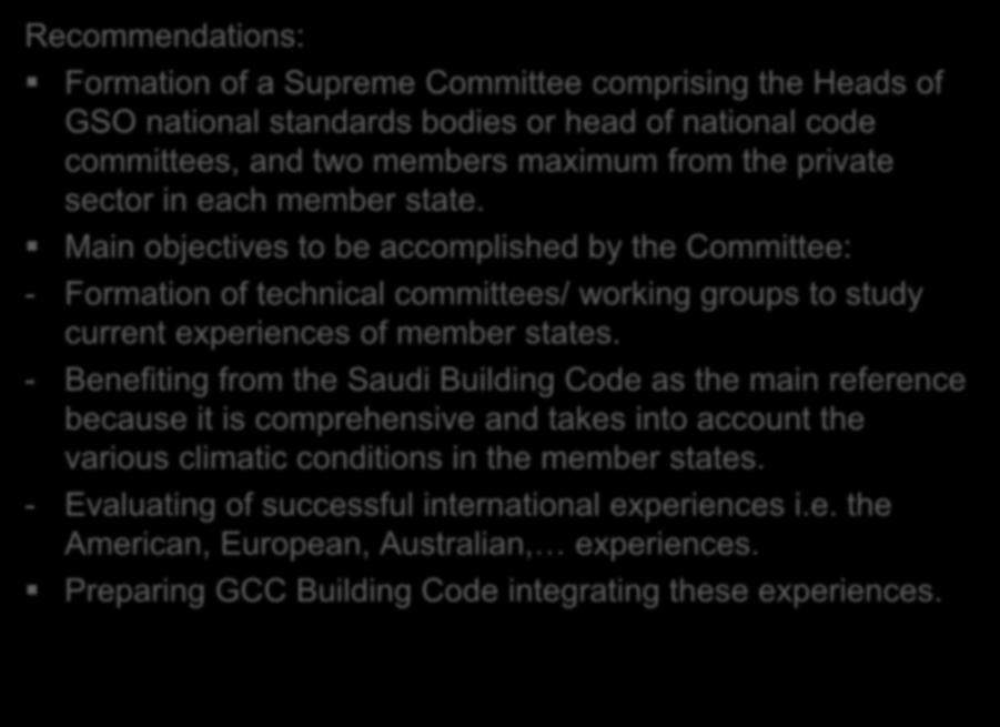 Recommendations: Formation of a Supreme Committee comprising the Heads of GSO national standards bodies or head of national code committees, and two members maximum from the private sector in each
