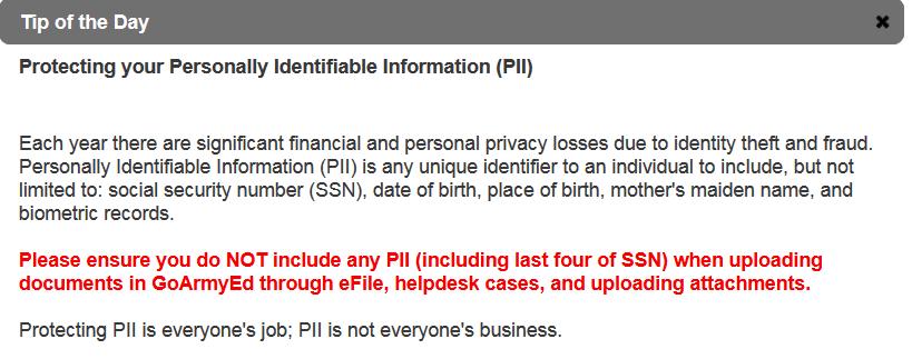 PII Reminder PII Tip of the Day is back on the Message Center for all users: Note: If a full name is used with other information like rank, phone number, email, and/or school, among other data,