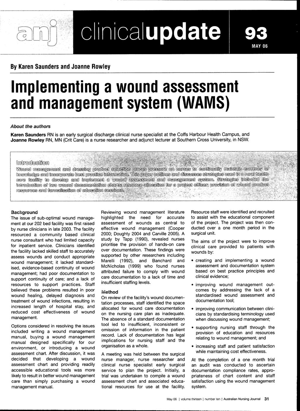 o clinicalupdate MAY 06 By Karen Saunders and Joanne Rowley Implementing a wound assessment and management system (WAMS) About the authors Karen Saunders RN is an early surgical discharge clinical