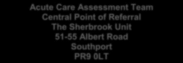 Referrals to Secondary Care Mental Health Services in Southport & Formby All Primary Care Mental Health Referrals for ADULTS and OLDER ADULTS patients for the Southport & Formby area should be sent