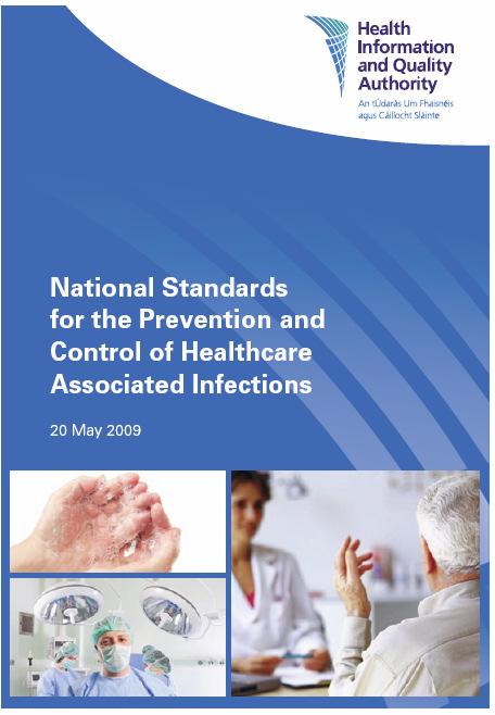 HIQA Infection Prevention & Control Standards 2009 12 standards Standard 3 the Physical Environment, resources are developed facilities and managed to minimize risk of service users, staff and