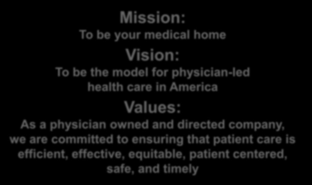 Mission: To be your medical home Vision: To be the model for