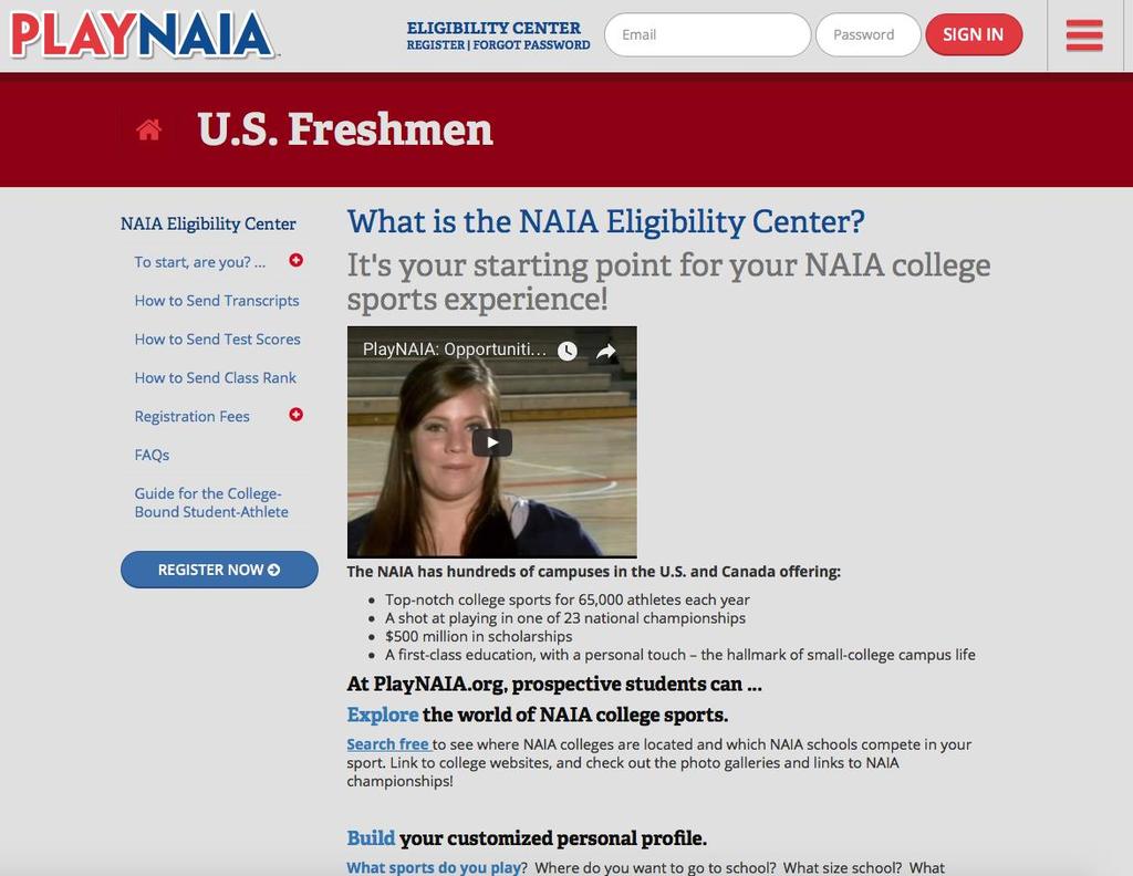 NAIA ELIGIBILITY CENTER If you want to play college sports in the NAIA you must register at this website run by