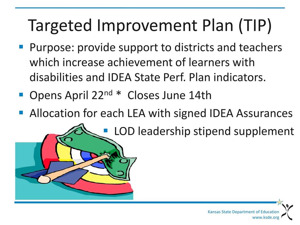 At-a-glance, the Targeted Improvement Plan program is funded through the Individuals with Disabilities Education Act and is administered by the Special Education Services Team at KSDE.