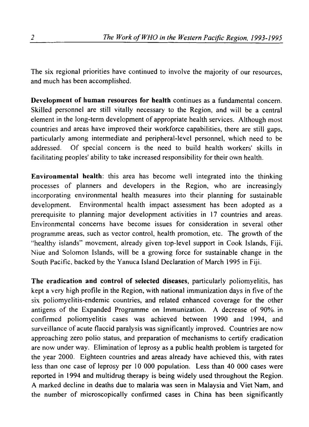2 The Work a/who in the Western Pacific Region, 1993-1995 The six regional priorities have continued to involve the majority of our resources, and much has been accomplished.
