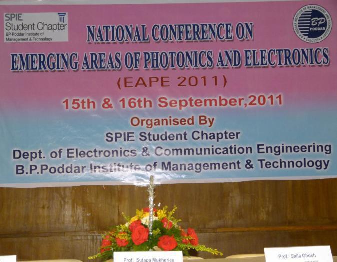 A National Conference on Emerging Areas of Photonics and Electronics (EAPE) was organised by SPIE Student Chapter of BPPIMT on 15 th & 16 th September,