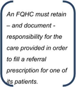 Thus, when using 340B drugs to fill referral prescriptions for its patients, the FQHC must: Be able to provide documentation of: - the referral to the specialist, - a summary of the referral visit,