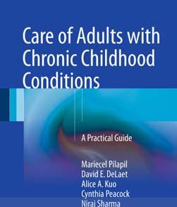 Adult Provider Training Requests Adult consequences of pediatric-onset chronic diseases Care of Adults with Chronic Childhood Conditions: A Practical Guide by Pilapil, M et al.