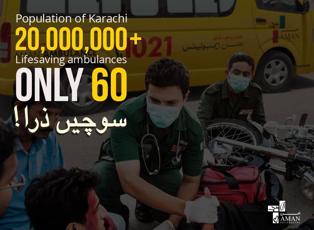 The Aman Foundation: Transforming Lives Karachi needs 200+ life-saving ambulances against the current availability of only 60.