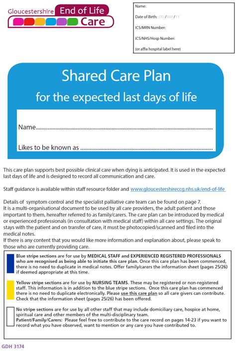 User Guidance How to complete the Shared Care Plan for the expected last days of life This guide is for health and social care colleagues who use the new Gloucestershire Shared Care Plan.