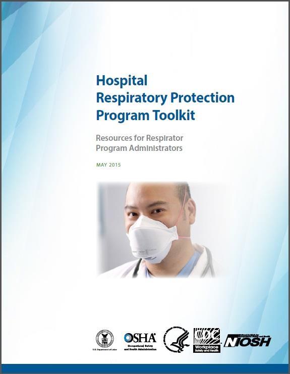 Protecting Hospital Workers from transmissible diseases Respiratory Protection Toolkit OSHA and NIOSH released a new toolkit to help health care employers protect