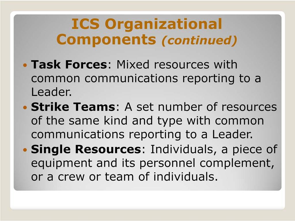 Task Force: A combination of mixed resources with common communications operating under the direct supervision of a Task Force Leader.