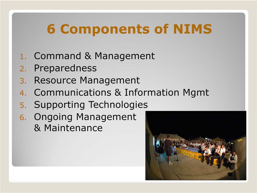 NIMS is comprised of six components that work together as a system to provide a national framework for preparing for, preventing, responding to, and recovering from domestic incidents.