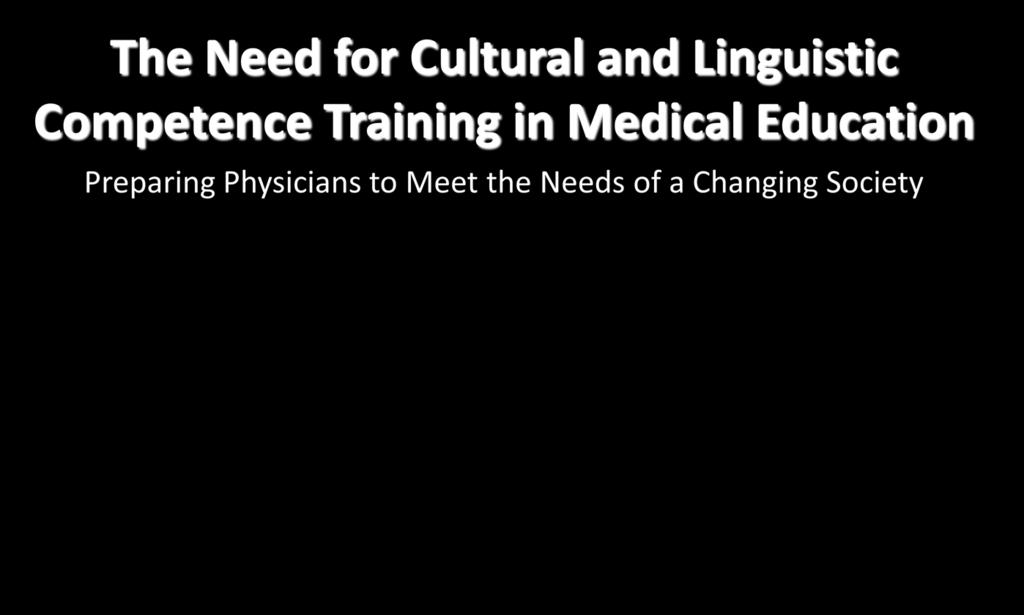 The Need for Cultural and Linguistic Competence Training in Medical Education
