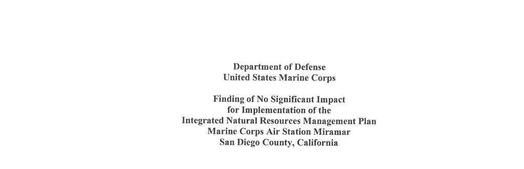 Department of Defense United States Marine Corps Finding of No Significant Impact for Implementation of the Integrated Natural Resources Management Plan Marine Corps Air Station Miramar San Diego