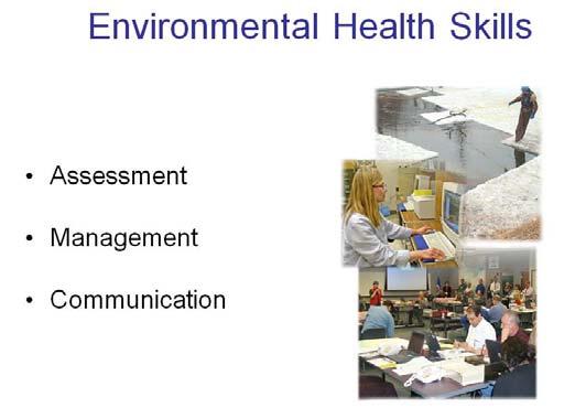 In order to deal with daily assignments public health nurses need to be competent in many areas, including environmental health skills.