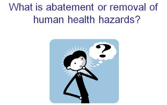 After completing this module, participants should be able to: Identify the public health environmental health programs in Wisconsin The definition of a human health hazard is a substance, activity,