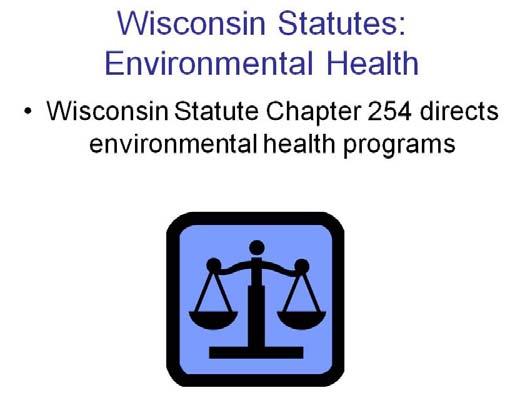Wisconsin Statute Chapter 254 directs the local health department regarding the activities of environmental health.