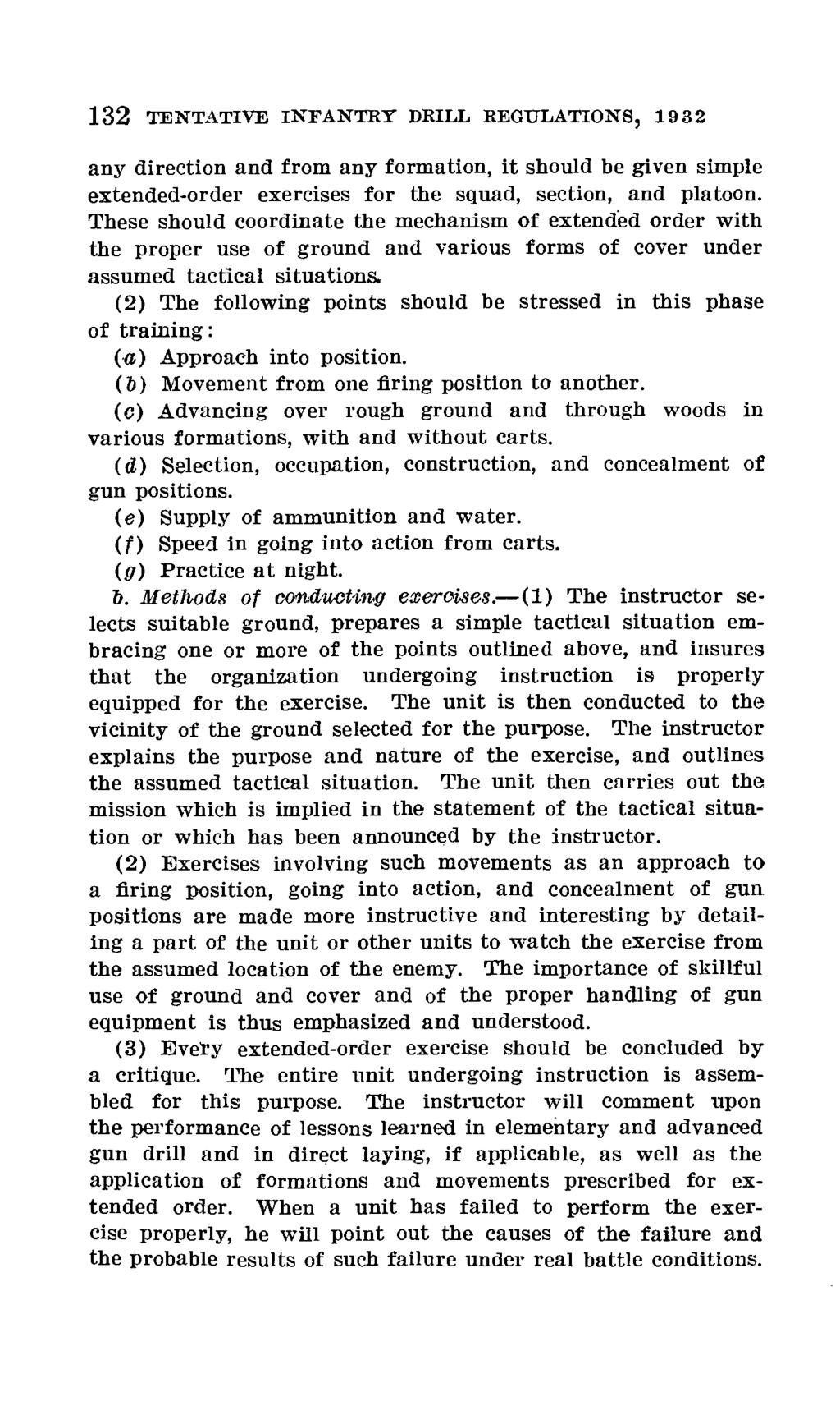 132 TENTATIVE INFANTRY DRILL REGULATIONS, 1932 any direction and from any formation, it should be given simple extended-order exercises for the squad, section, and platoon.