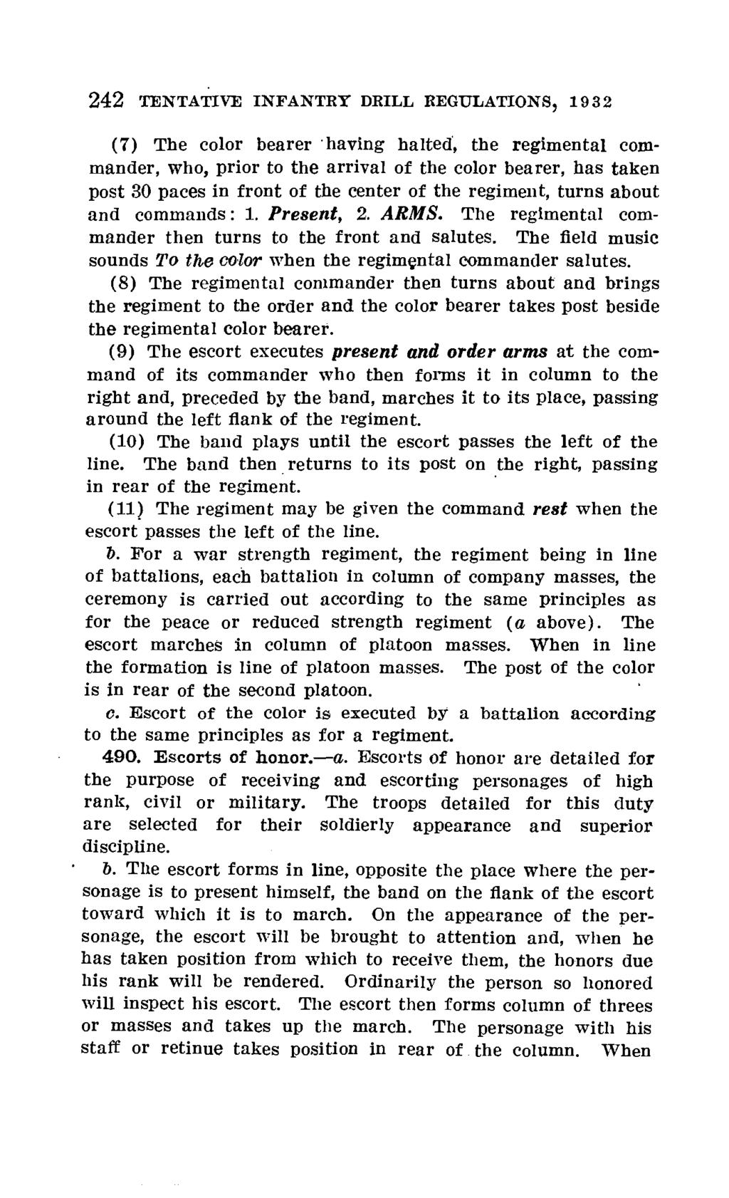 242 TENTATIVE INFANTRY DRILL REGULATIONS, 1932 (7) The color bearer 'having halted, the regimental commander, who, prior to the arrival of the color bearer, has taken post 30 paces in front of the
