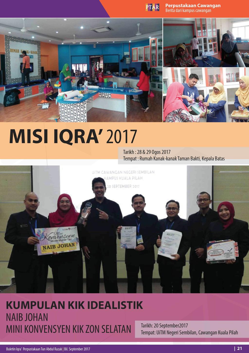 Perpustakaan Cawangan Berita dari kampus cawangan MISIIQRA'2017 Tarikh: 28 & 29 Ogos 2017 Tempat: Rumah Kanak-kanakTaman Bakti, Kepala