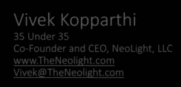 Vivek Kopparthi 35 Under 35 Co-Founder and CEO, NeoLight, LLC www.theneolight.