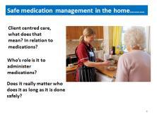 Participants to consider how their work is similar or different to the workers in the video, eg: Disposal of medications Assisting with medications 6 This slide has 3 questions that can be used for