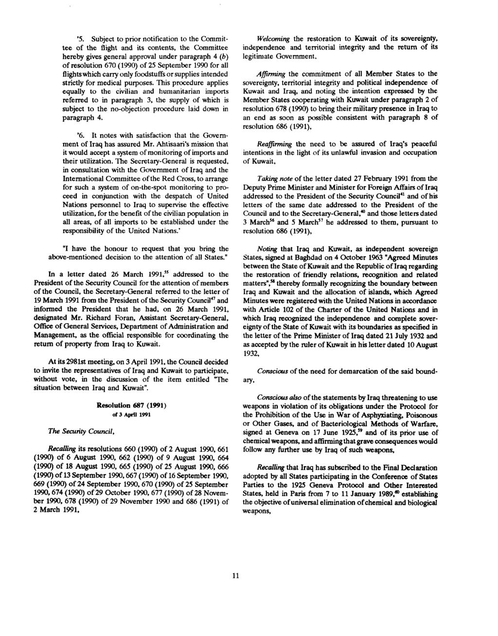 '5. Subject to prior notification to the Committee of the flight and its contents, the Committee hereby gives general approval under paragraph 4 (b) of resolution 670 (1990) of 25 September 1990 for
