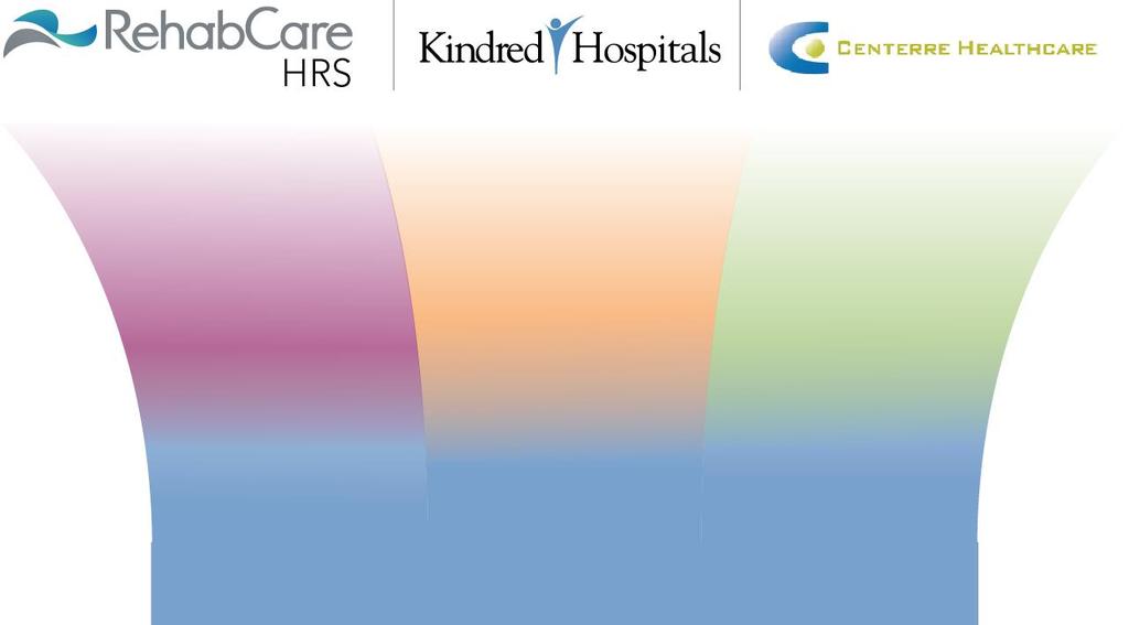 Kindred Hospital Rehabilitation Services: Combining our Strengths Expertise in the management of Acute Rehabilitation Units (1) Large national footprint Combination of experience in both whollyowned