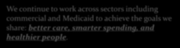 commercial and Medicaid to achieve