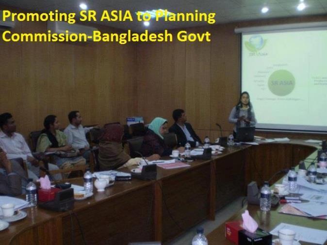 organizations, International agencies. Focused towards designing and developing SR products and services, Bangladesh has resolved to a greener sustainable Bangladesh as part of SR Asia.