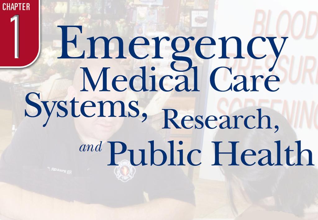 Chapter 1 Emergency Medical Care Systems, Research, and Public Health Prehospital Emergency Care, Ninth