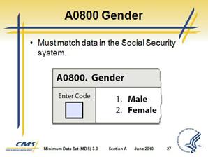 Male Code 2. Female 6. A0900 Birth Date a. Assists in correct identification. b. Allows determination of age. c. A0900 Coding Instructions Enter the birth date in the spaces in month, day, year format.