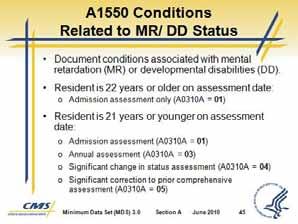 If the resident is 21 years or younger on the assessment date, this item is required for: Admission assessment (A0310A = 01) Annual assessment A0310A = 03) Significant change in status assessment