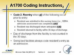 Minimum Data Set (MDS) 3.0 Slide 48 Slide 49 c. A1700 Coding Instructions Code 1. Admission When one of the following occurs: - Resident has never been admitted to this facility before.