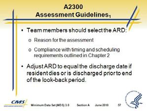 of the RAI Manual. If resident dies or is discharged prior to the end of the look-back period for a required assessment, the ARD must be adjusted to equal the discharge date.