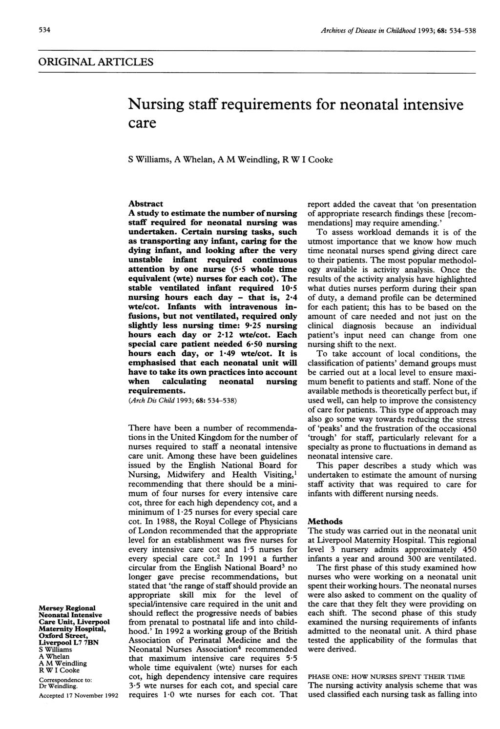 54 Archives of Disease in Childhood 199; 68: 54-58 ORIGINAL ARTICLES Mersey Regional Neonatal Intensive Care Unit, Liverpool Maternity Hospital, Oxford Street, Liverpool L7 7BN S Williams A Whelan A