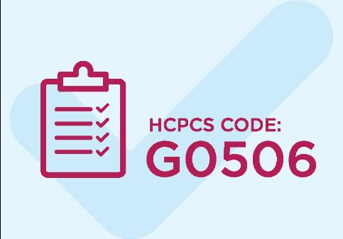 Codes Demystified G0506 comprehensive assessment (medical, functional, psychosocial) and care planning for patients requiring chronic care