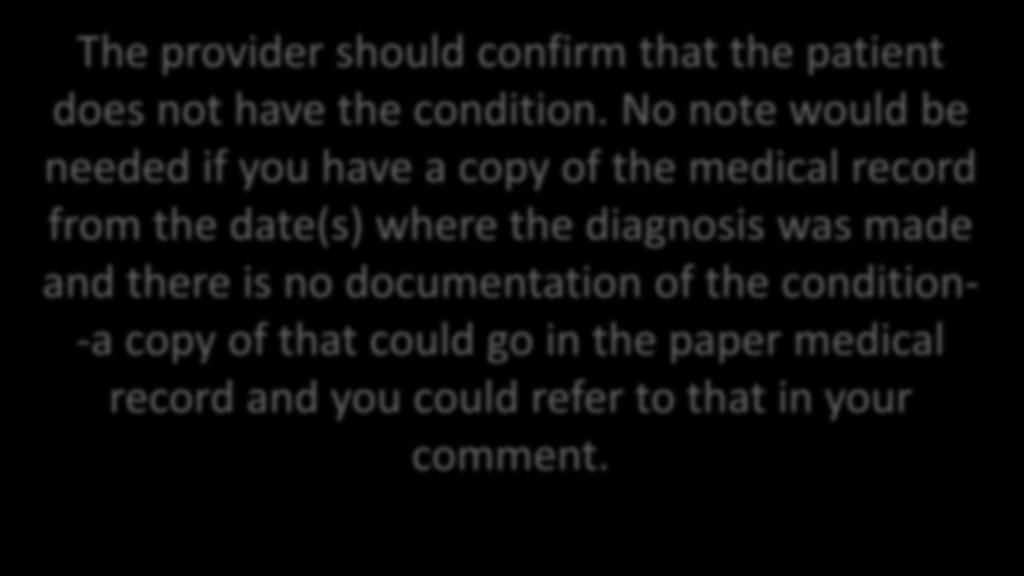 Miscoded: Guide for Use The provider should confirm that the patient does not have the condition.