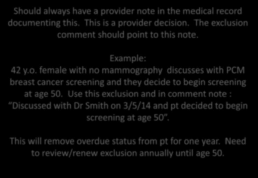 Clinically Inappropriate: Guide for Use Should always have a provider note in the medical record documenting this. This is a provider decision. The exclusion comment should point to this note.