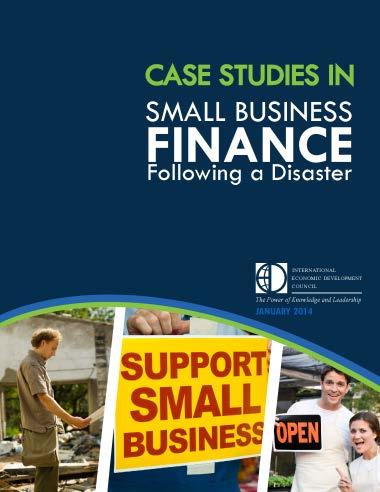 Small Business Assistance Following a Disaster Case Studies on Post-Disaster Small Business Finance Programs (2014) o Briefing highlights six case studies of how American