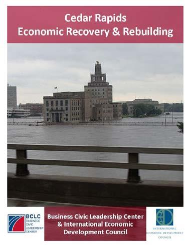 Economic Recovery Assessment Cedar Rapids Economic Recovery Assessment (2008) o Retained by US Chamber of Commerce s Business Civic Leadership Center to assist in economic