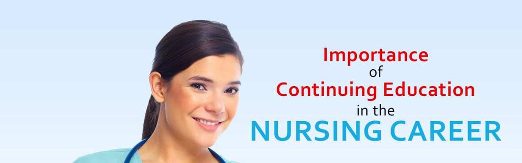 Continuing Nursing Education Professional Licensure requirements by state Certification requirements Career advancement/enhancement Institutional Magnet facilities Unit/population/role specific