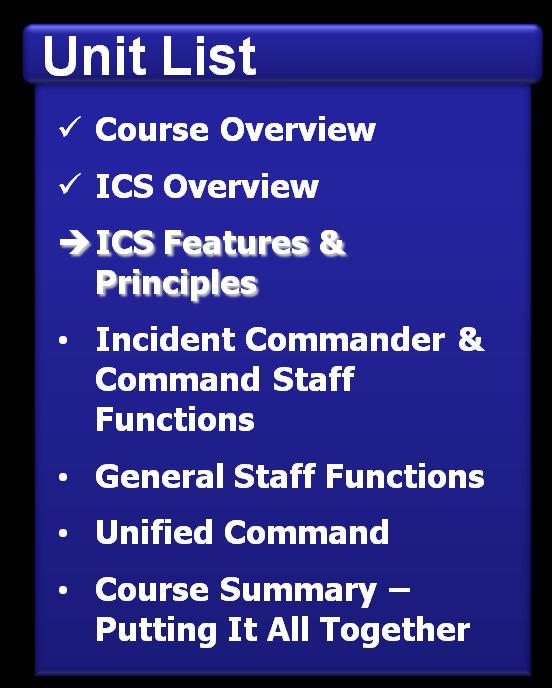 Unit Objectives Describe the basic features of ICS.