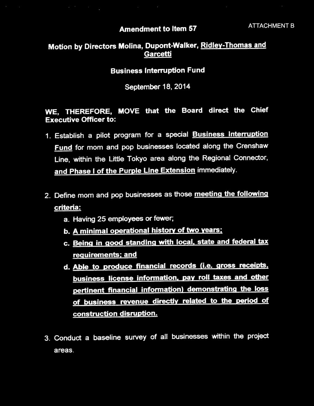 Amendment to Item 57 ATTACHMENT B Motion by Directors Molina, Dupont-Walker, Ridley-Thomas and Garcetti Business Interruption Fund September 18, 2014 WE, THEREFORE, MOVE that the Board direct the