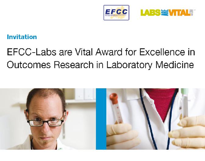 The EFCC-Abbott Labs are Vital Award for Excellence in Outcomes Research in Laboratory Medicine Awarded every two years to the best published paper, as judged by an