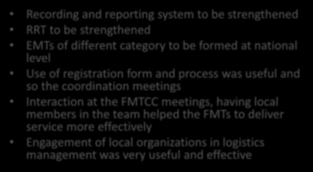 Further lesson learned Recording and reporting system to be strengthened RRT to be strengthened EMTs of different category to be formed at national level Use of registration form and process was