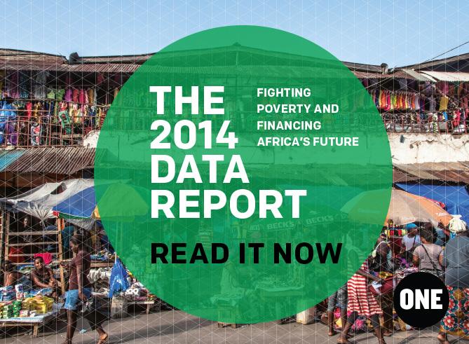 Share Graphic #6 Share Graphic #7- Blog Post SAMPLE BLOG POST Introducing ONE s 2014 DATA Report: Fighting Poverty and Financing Africa s Future [INSERT BLOG IMAGE OF REPORT COVER HERE] By Catherine